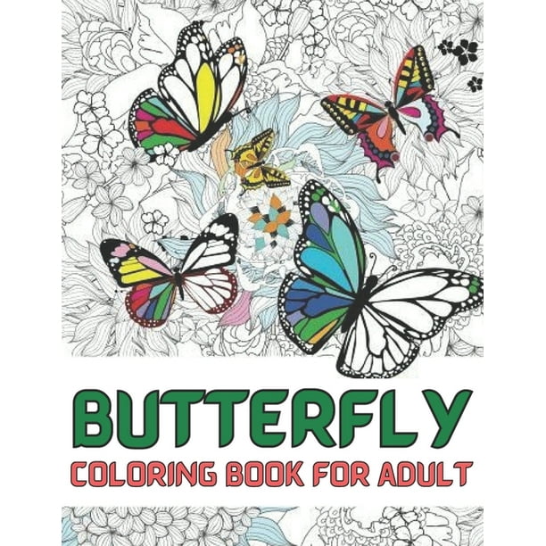 Download Butterfly Coloring Book For Adult An Adults Coloring Book With Mandalas Butterfly Collection Stress Remissive And Relaxation A Fun Relaxing Coloring Book For Butterfly Lovers Beautiful Butterfly Walmart Com Walmart Com