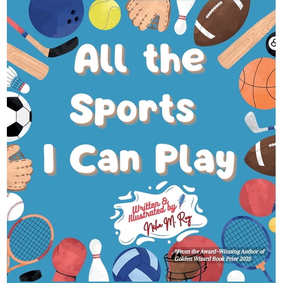 Dream It! Be It! All The Sports I Can Play: A Rhyming Adventure Through Team Sports, Water Sports, and Activities for Kids, (Hardcover)