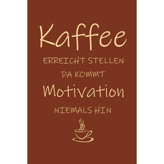Kaffee erreicht Stellen da kommt Motivation niemals hin: 15,2 x 22,9 cm - 100 Seiten - Punktraster - dotgrid - Soft Cover - Notizbuch - lustig funny - Perfekt als Zeichenbuch, Skizzenbuch, Tagebuch (P