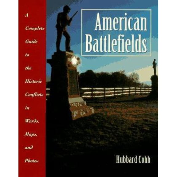 Pre-Owned American Battlefields: A Complete Guide to the Historic Conflicts in Words, Maps, and Photos (Paperback) 0028604369 9780028604367