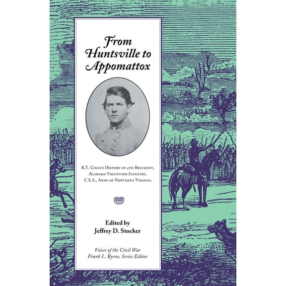 Voices of the Civil War From Huntsville To Appomattox: R. T. Coles's History Of 4Th Regiment,, (Paperback)