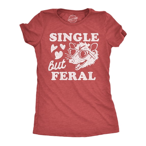 Womens Funny T Shirts Single But Feral Valentines Day Novelty Tee for Ladies Womens Graphic Tees