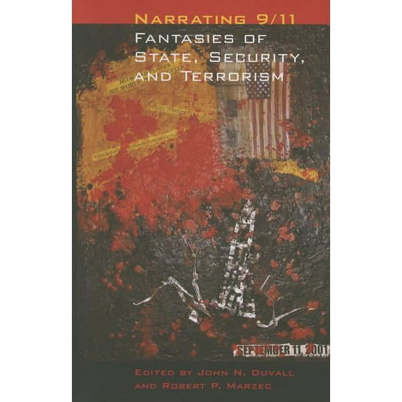 Modern Fiction Studies Book: Narrating 9/11 : Fantasies of State, Security, and Terrorism (Paperback)