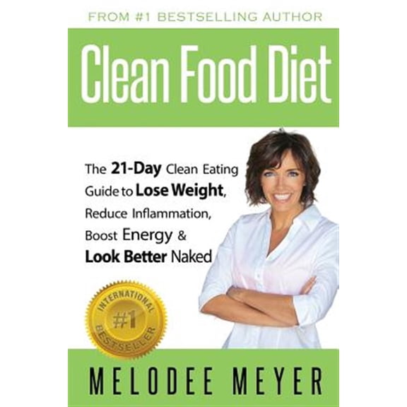Pre-Owned Clean Food Diet : The 21-day Clean Eating Guide to Lose Weight, Reduce Inflammation, Boost Energy and Look Better Naked