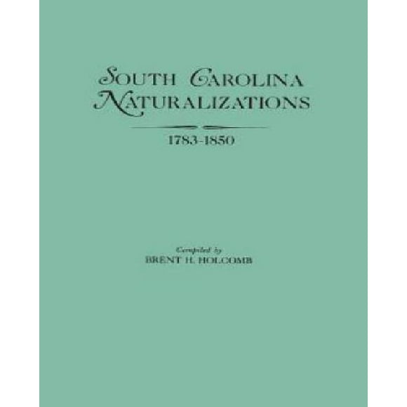 South Carolina Naturalizations 1783-1850