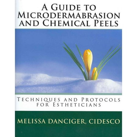 A Guide to Microdermabrasion and Chemical Peels: Techniques and Protocols for Estheticians
