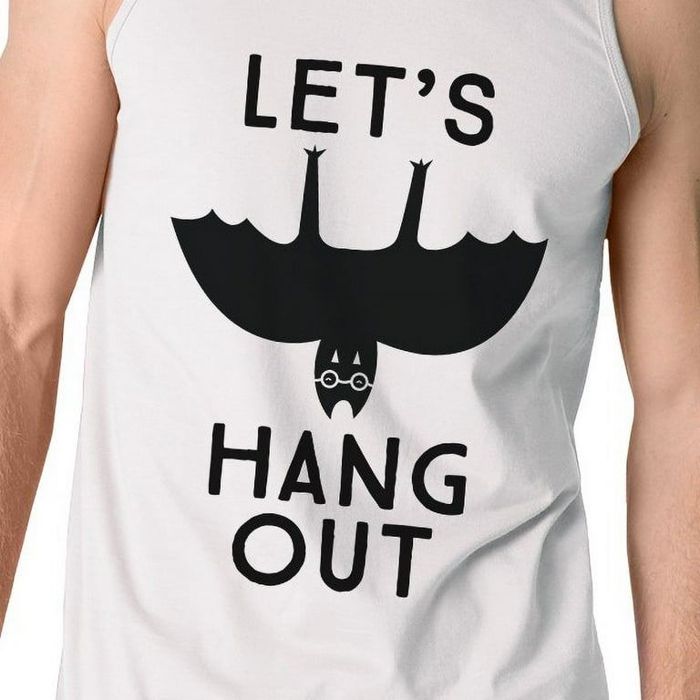 Lets Hang Out Tank Lets Hang Out Tank
