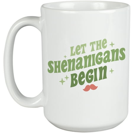 

Let the Shenanigans Begin Quote St. Patrick s Day Merch Gift White 15oz Ceramic Mug