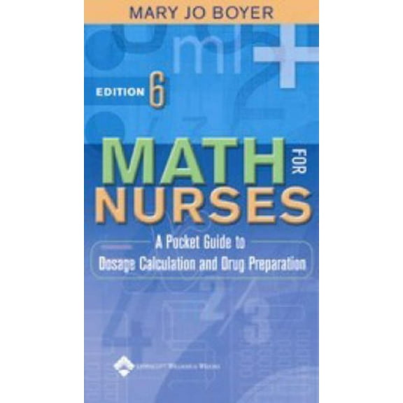 Pre-Owned Math for Nurses: A Pocket Guide to Dosage Calculation and Drug Preparation (Paperback) 0781753724 9780781753722