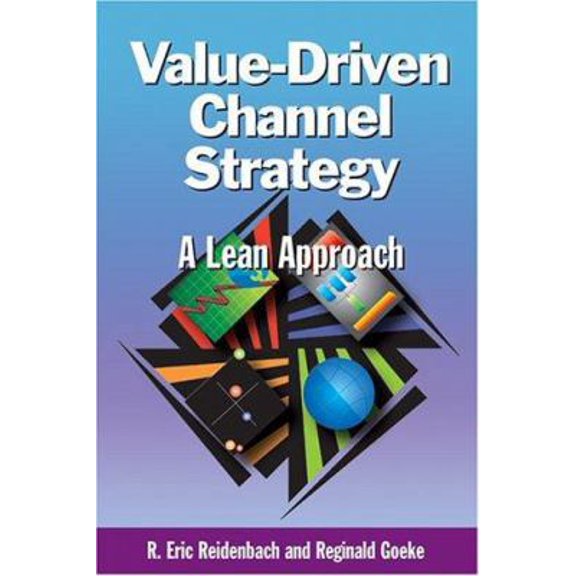 Pre-Owned Value-Driven Channel Strategy: Extending the Lean Approach (Paperback) 0873896599 9780873896597