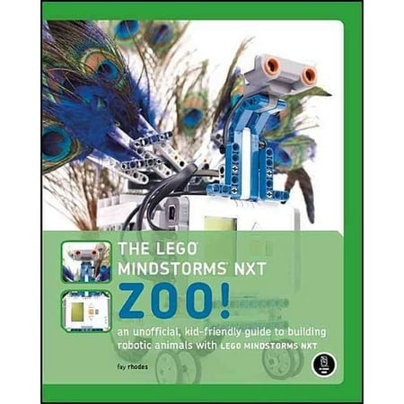 The Lego Mindstorms NXT Zoo!: An Unofficial, Kid-Friendly Guide to Building Robotic Animals With Lego Mindstorms NXT