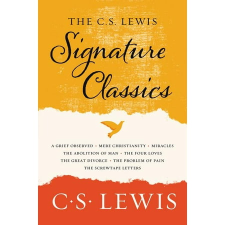 The C. S. Lewis Signature Classics : An Anthology of 8 C. S. Lewis Titles: Mere Christianity, the Screwtape Letters, Miracles, the Great Divorce, the Problem of Pain, a Grief Observed, the Abolition of Man, and the Four Loves (Paperback)