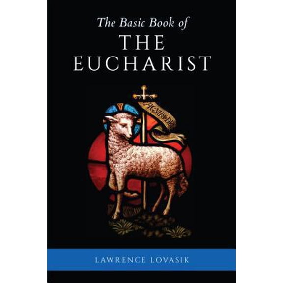 Pre-Owned The Basic Book of the Eucharist (Paperback) 1928832229 9781928832225