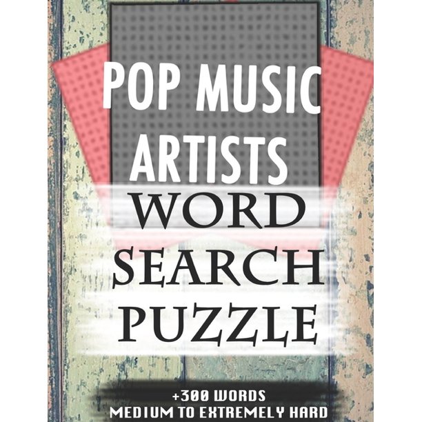 Pop Music Artists Word Search Puzzle 300 Words Medium To Extremely