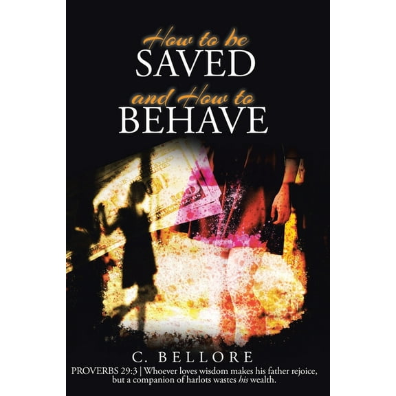 How to be Saved and How to Behave, (Paperback)