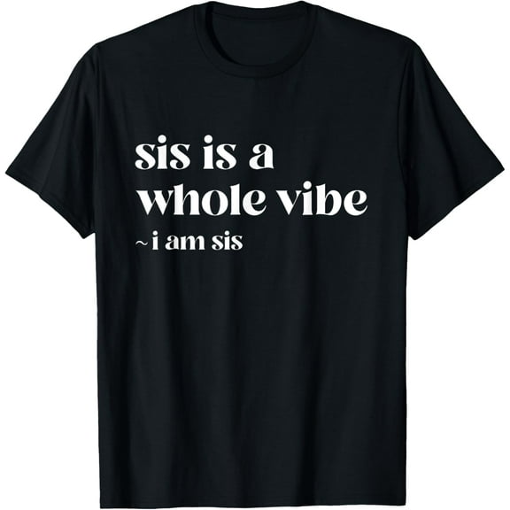 Sis Is A Whole Vibe I'm Sis Funny Retro Vintage Men Women T-Shirt