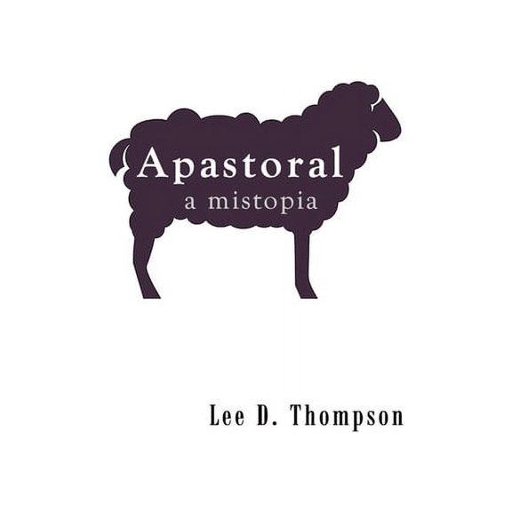 Apastoral: A Mistopia, (Paperback)
