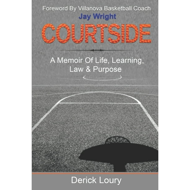 Courtside: A Memoir of Life, Learning, Law & the Pursuit ...