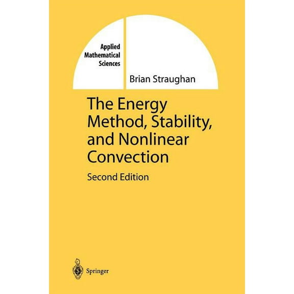 Applied Mathematical Sciences The Energy Method, Stability, and Nonlinear Convection, Book 91, (Paperback)