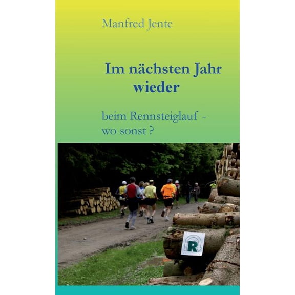 Im nÃ¤chsten Jahr wieder: beim Rennsteiglauf - wo sonst ?, (Paperback)