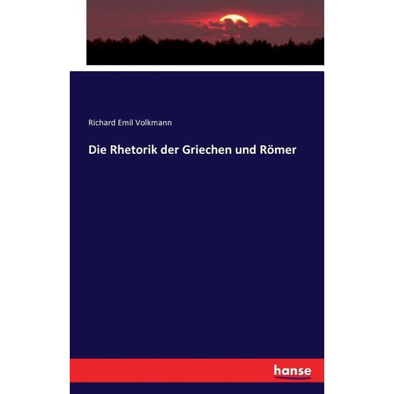 Die Rhetorik der Griechen und RÃ¶mer, (Paperback)