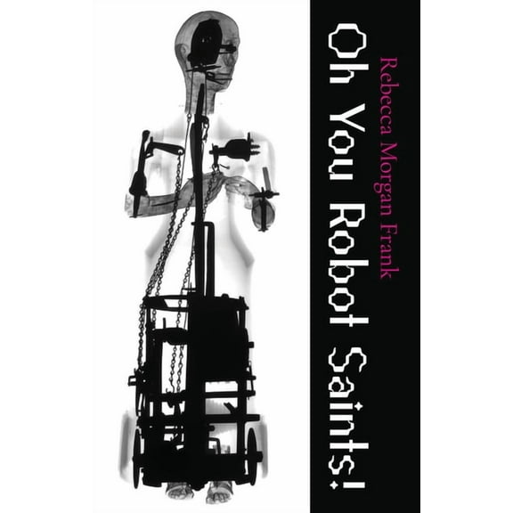 Carnegie Mellon University Press Poetry Series: Oh You Robot Saints! (Paperback)