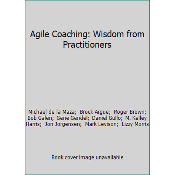 Pre-Owned Agile Coaching: Wisdom from Practitioners (Paperback) 1973723778 9781973723776