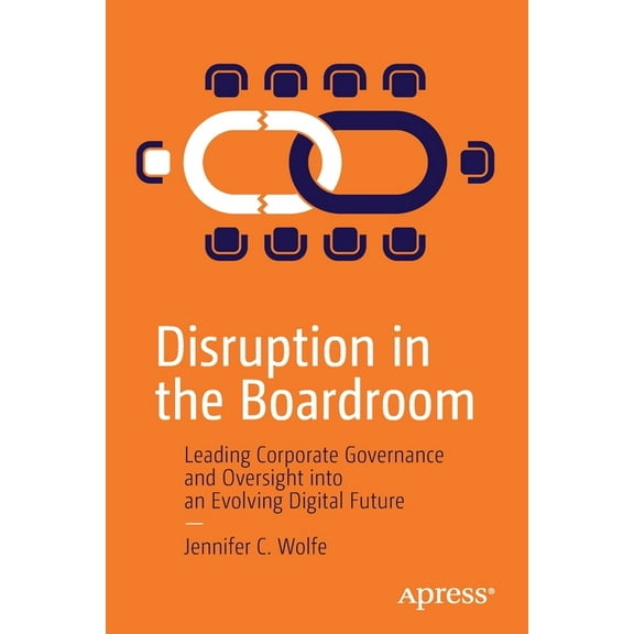 Disruption in the Boardroom: Leading Corporate Governance and Oversight Into an Evolving Digital Future, (Paperback)