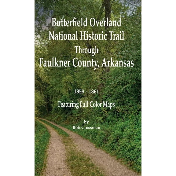 Butterfield Overland National Historic Trail Across Faulkner County, Arkansas (Hardcover)