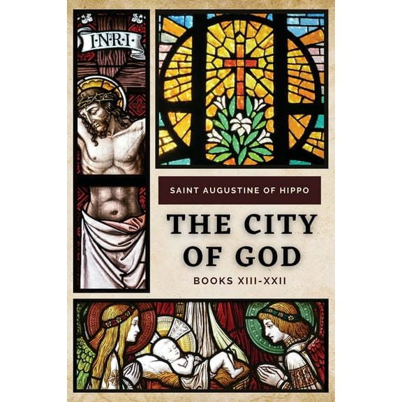 The City of God: Books XIII-XXII, (Paperback)
