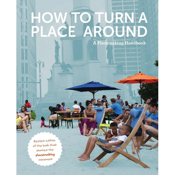 How to Turn a Place Around: A Placemaking Handbook, (Paperback)