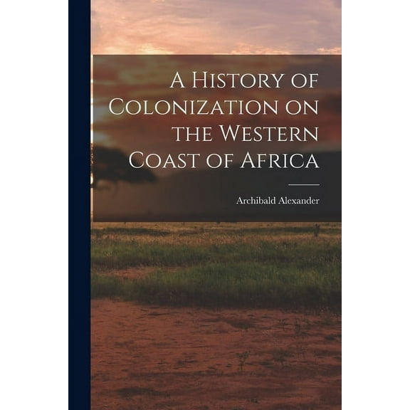 A History of Colonization on the Western Coast of Africa