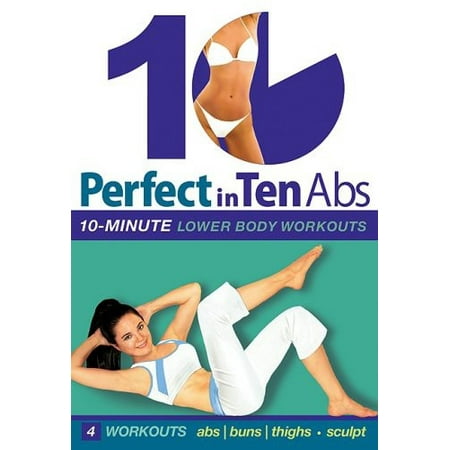 Perfect in Ten: Abs 10-Minute Lower Body Workouts (Best Ten Minute Workout)