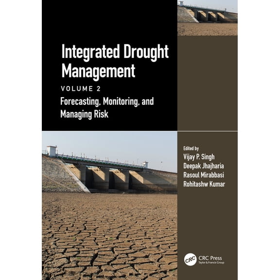 Drought and Water Crises Integrated Drought Management, Volume 2: Forecasting, Monitoring, and Managing Risk, (Hardcover)