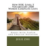 Hsk Vocabulary and Word Lists: New HSK: Level 5 Vocabulary 2500 Words Complete Lists: Hanzi with PinYin and English Notation (Paperback)