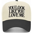 thumbnail image 2 of You Look Like You Love Me Trucker Hat | Valentines Viral Trendy Cowboy Cowgirl Western | Premium Baseball Hat for Men & Women, 2 of 4