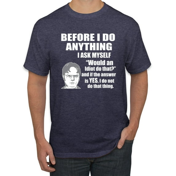Wild Bobby, Office Dwight Quote Before I Do Anything, Pop Culture, Men Graphic Tee, Vintage Heather Navy, 3X-Large