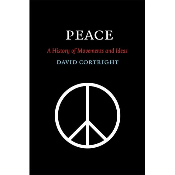 Peace: A History of Movements and Ideas, (Hardcover)