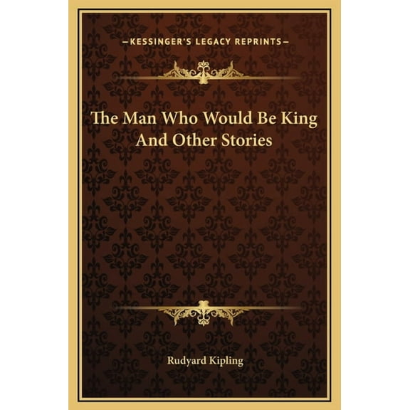The Man Who Would Be King And Other Stories, (Hardcover)