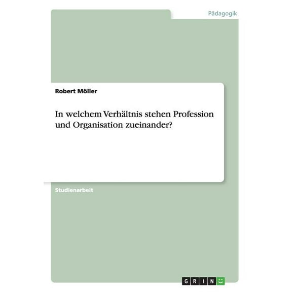 In welchem Verhältnis stehen Profession und Organisation zueinander? (Paperback)