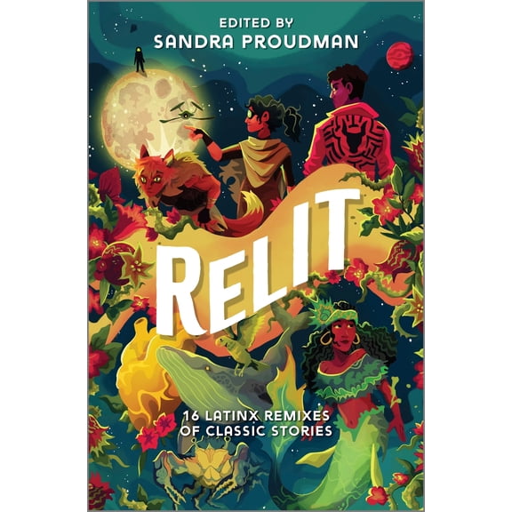 Pre-Owned Relit: 16 Latinx Remixes of Classic Stories (Hardcover) 1335010017 9781335010018