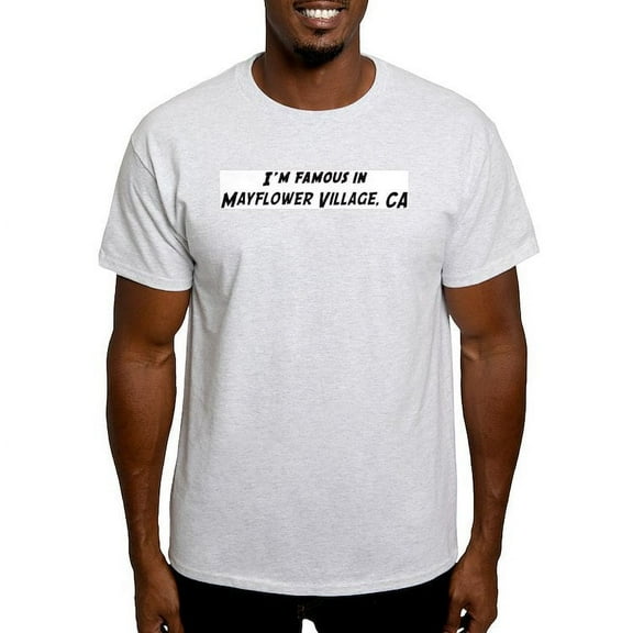 CafePress - Famous In Mayflower Village Ash Grey T Shirt - Light T-Shirt - CP