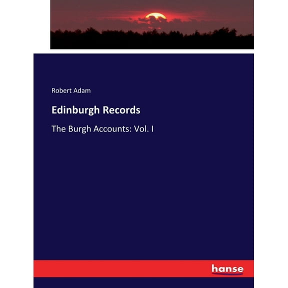 Edinburgh Records: The Burgh Accounts: Vol. I, (Paperback)