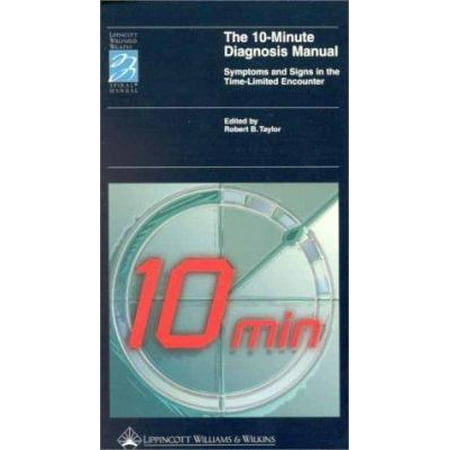 The 10-Minute Diagnosis Manual: Symptoms and Signs in the Time-Limited Encounter [Spiral-bound - Used]