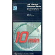 The 10-Minute Diagnosis Manual: Symptoms and Signs in the Time-Limited Encounter [Spiral-bound - Used]