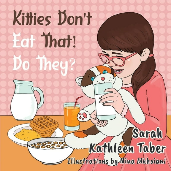 Kitties Don't Eat That! Do They?, (Paperback)