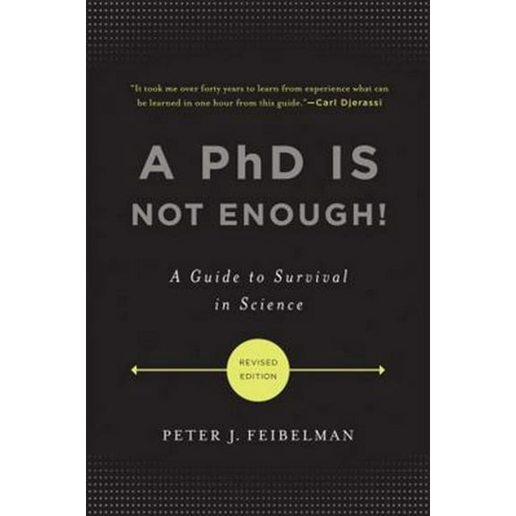 Pre-Owned A PhD Is Not Enough!: A Guide to Survival in Science (Paperback) 0465022227 9780465022229