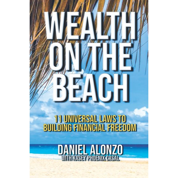 Pre-Owned Wealth on the Beach: 11 Universal Laws to Building Financial Freedom (Paperback) 0578291223 9780578291222