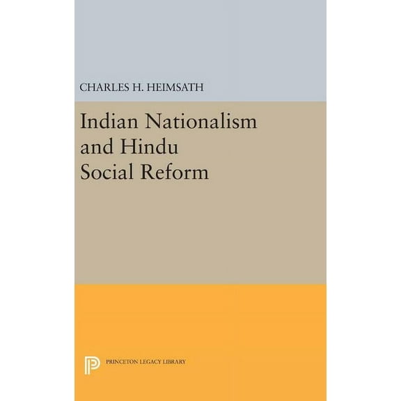 Princeton Legacy Library Indian Nationalism and Hindu Social Reform, Book 2232, (Hardcover)