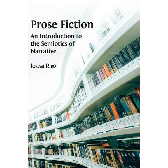 Prose Fiction: An Introduction to the Semiotics of Narrative (Hardcover)
